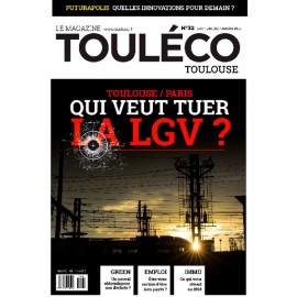 ToulÉco n°32 le Mag - Qui Veut tuer la LGV ?