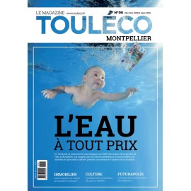 ToulÉco n°8 Montpellier le Mag - L'Eau à tout prix