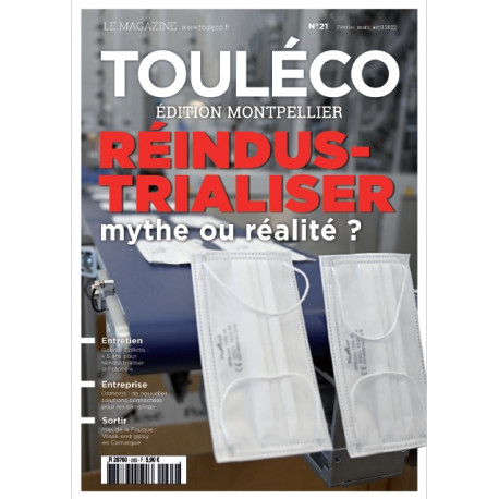 ToulÉco n°21 Montpellier le Mag - Réindustrialiser : mythe ou réalité ?