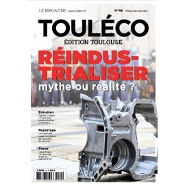 ToulÉco n°49 le Mag - Réindustrialiser : mythe ou réalité ?